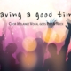 Having a good time